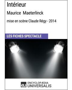 Intérieur (Maurice Maeterlinck - mise en scène Claude Régy - 2014) (Les Fiches Spectacle d'Universalis)