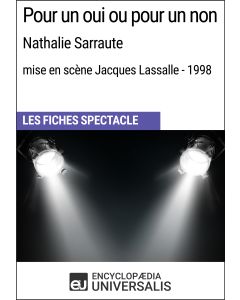 Pour un oui ou pour un non (Nathalie Sarraute - mise en scène Jacques Lassalle - 1998) (Les Fiches Spectacle d'Universalis)