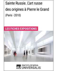 Sainte Russie. L'art russe des origines à Pierre le Grand (Paris - 2010) 