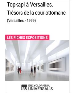 Topkapi à Versailles. Trésors de la cour ottomane (Versailles - 1999) 