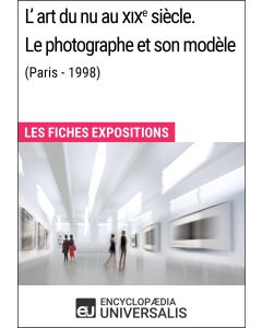 L'art du nu au XIX<sup>e</sup> siècle. Le photographe et son modèle (Paris - 1998) 
