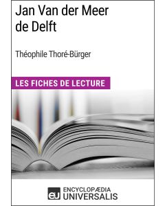 Jan Van der Meer de Delft de Théophile Thoré-Bürger