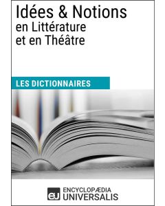 Dictionnaire des Idées & Notions en Littérature et en Théâtre