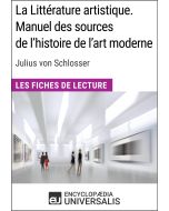 La Littérature artistique. Manuel des sources de l'histoire de l'art moderne de Julius von Schlosser(Les Fiches de lecture d'Universalis)
