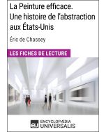 La Peinture efficace. Une histoire de l'abstraction aux États-Unis d'Éric de Chassey