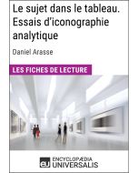 Le sujet dans le tableau. Essais d'iconographie analytique de Daniel Arasse 